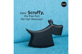 Scruffy-  Pet Hair Remover Tool