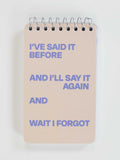 I've Said It Before And I'll Say It Again And Wait I Forgot - Spiral Notebook by Blue Q