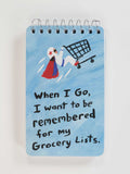 When I Go, I Want To Be Remembered For My Grocery Lists  - Spiral Notebook by Blue Q